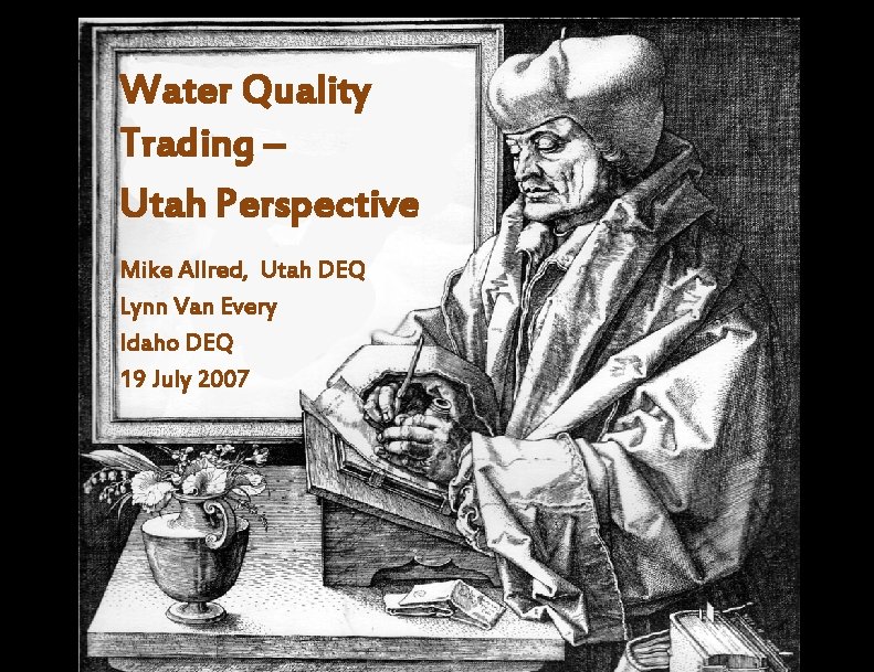 Water Quality Trading – Utah Perspective Mike Allred, Utah DEQ Lynn Van Every Idaho