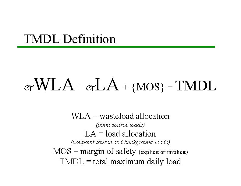 TMDL Definition j WLA + j. LA + {MOS} = TMDL WLA = wasteload