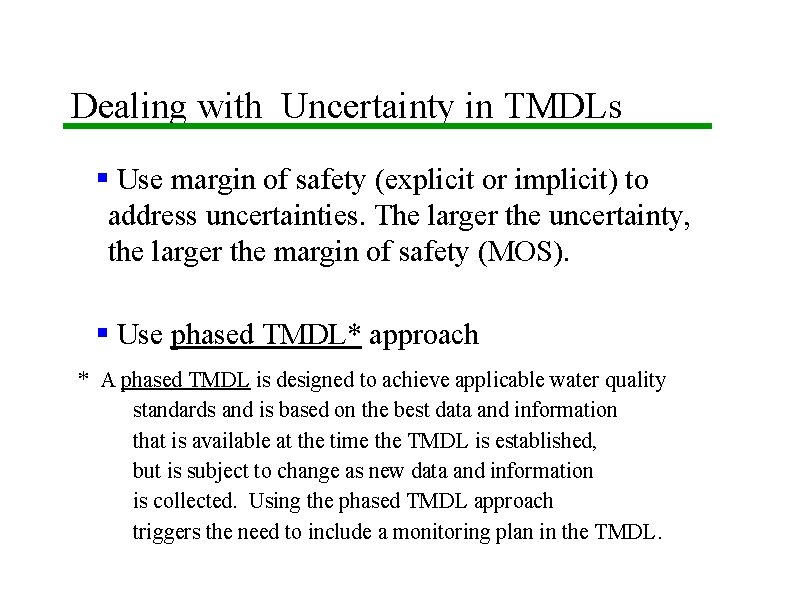 Dealing with Uncertainty in TMDLs § Use margin of safety (explicit or implicit) to