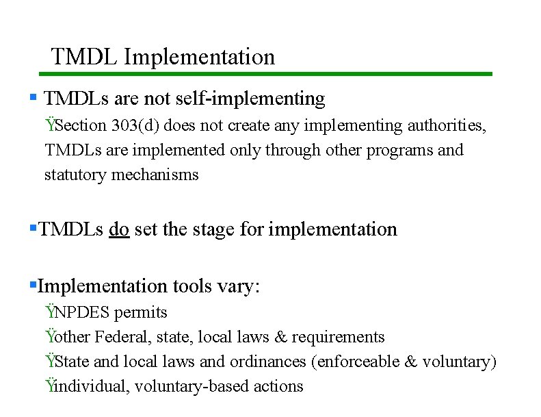 TMDL Implementation § TMDLs are not self-implementing ŸSection 303(d) does not create any implementing