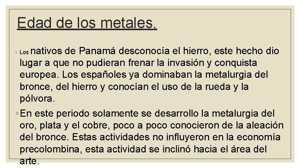 Edad de los metales. nativos de Panamá desconocía el hierro, este hecho dio lugar