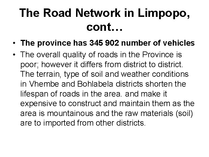 The Road Network in Limpopo, cont… • The province has 345 902 number of