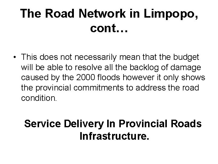 The Road Network in Limpopo, cont… • This does not necessarily mean that the