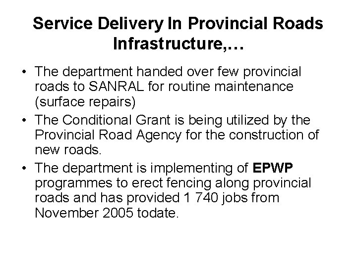 Service Delivery In Provincial Roads Infrastructure, … • The department handed over few provincial