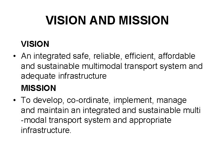 VISION AND MISSION VISION • An integrated safe, reliable, efficient, affordable and sustainable multimodal