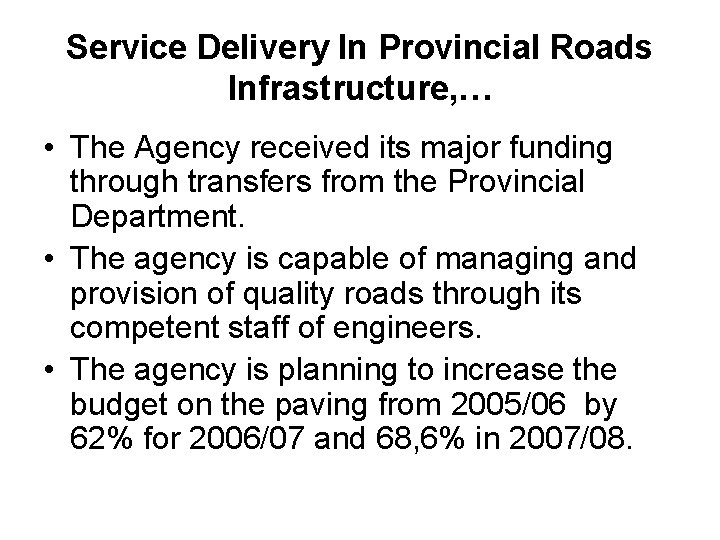 Service Delivery In Provincial Roads Infrastructure, … • The Agency received its major funding