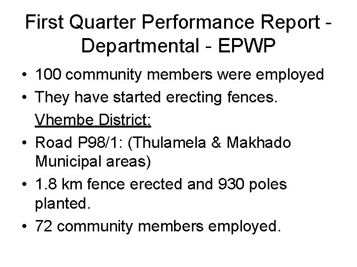 First Quarter Performance Report Departmental - EPWP • 100 community members were employed •