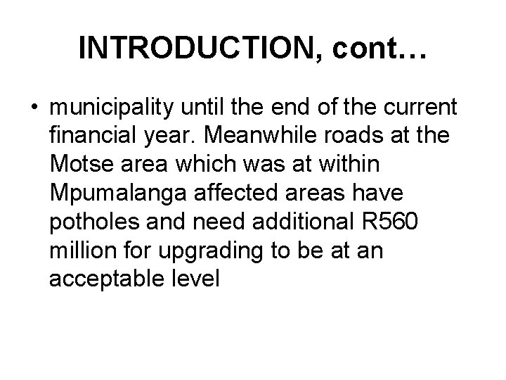 INTRODUCTION, cont… • municipality until the end of the current financial year. Meanwhile roads INTRODUCTION, cont… • municipality until the end of the current financial year. Meanwhile roads