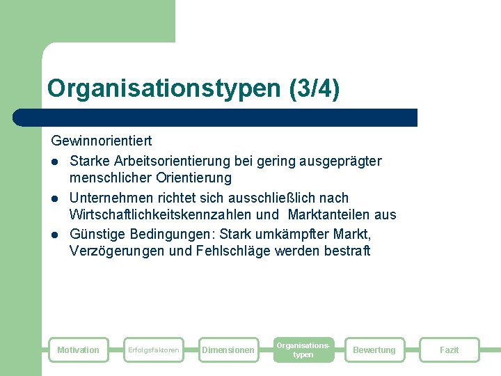 Organisationstypen (3/4) Gewinnorientiert l Starke Arbeitsorientierung bei gering ausgeprägter menschlicher Orientierung l Unternehmen richtet