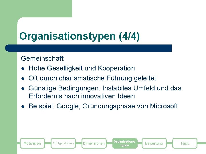 Organisationstypen (4/4) Gemeinschaft l Hohe Geselligkeit und Kooperation l Oft durch charismatische Führung geleitet