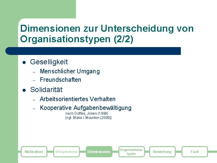 Dimensionen zur Unterscheidung von Organisationstypen (2/2) l Geselligkeit – – l Menschlicher Umgang Freundschaften