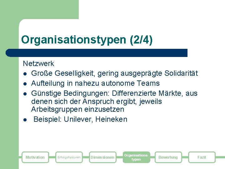 Organisationstypen (2/4) Netzwerk l Große Geselligkeit, gering ausgeprägte Solidarität l Aufteilung in nahezu autonome