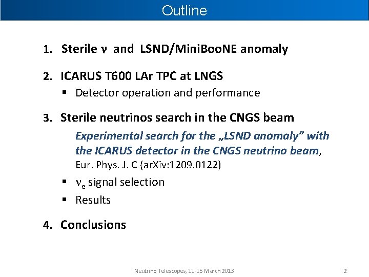 Outline 1. Sterile n and LSND/Mini. Boo. NE anomaly 2. ICARUS T 600 LAr