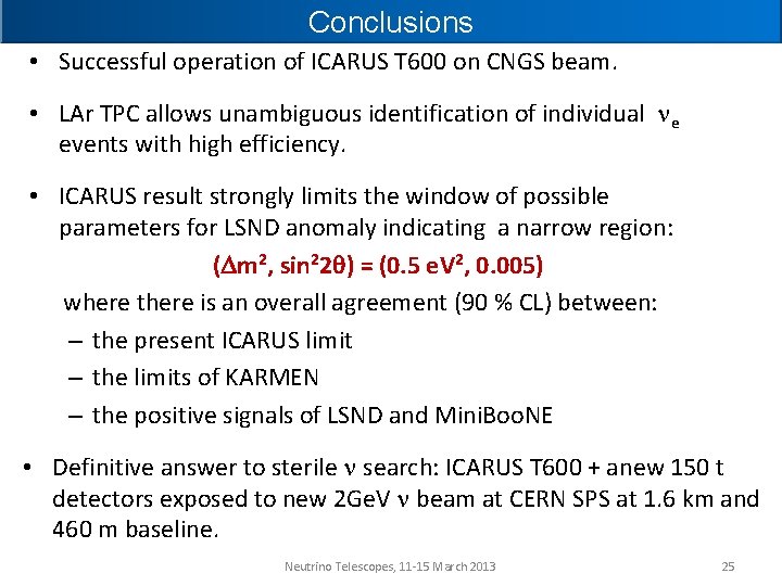 Conclusions • Successful operation of ICARUS T 600 on CNGS beam. • LAr TPC