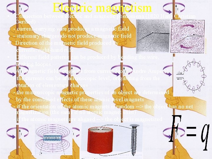  • Electric magnetism Connection between electric and magnetic phenomena (1820 Hans Christian Oersted)