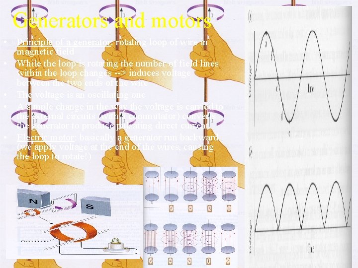 Generators and motors • Principle of a generator: rotating loop of wire in magnetic