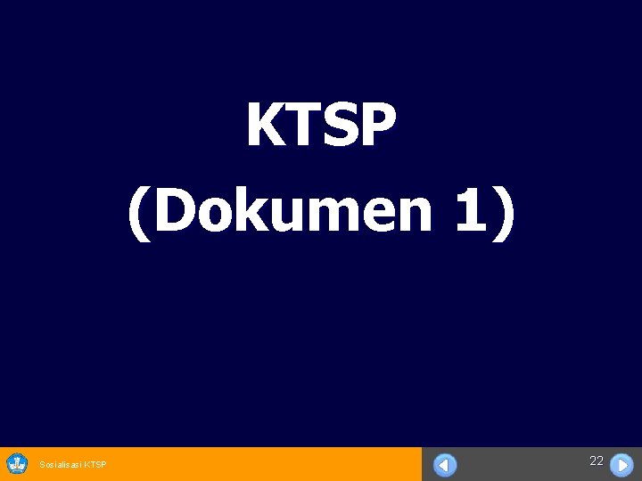 KTSP (Dokumen 1) Sosialisasi KTSP 22 