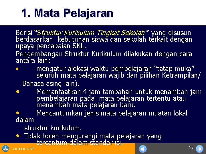 1. Mata Pelajaran Berisi “Struktur Kurikulum Tingkat Sekolah” yang disusun berdasarkan kebutuhan siswa dan