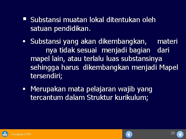 § Substansi muatan lokal ditentukan oleh satuan pendidikan. § Substansi yang akan dikembangkan, materi