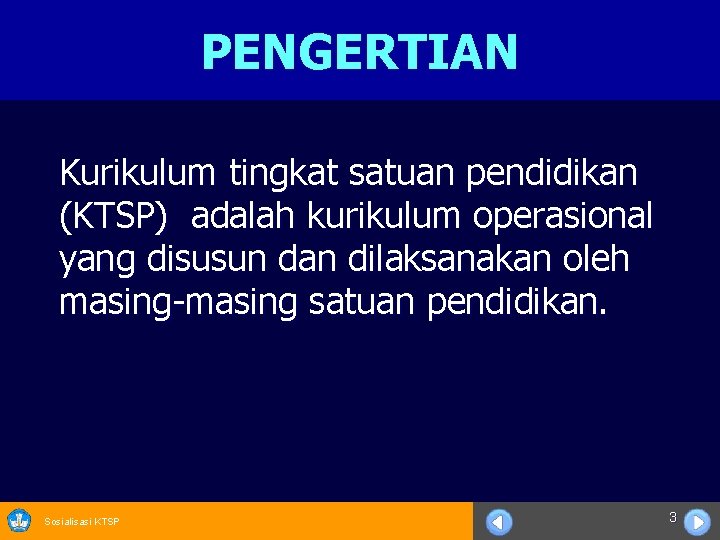 PENGERTIAN Kurikulum tingkat satuan pendidikan (KTSP) adalah kurikulum operasional yang disusun dan dilaksanakan oleh