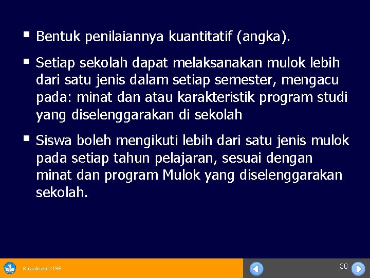 § Bentuk penilaiannya kuantitatif (angka). § Setiap sekolah dapat melaksanakan mulok lebih dari satu