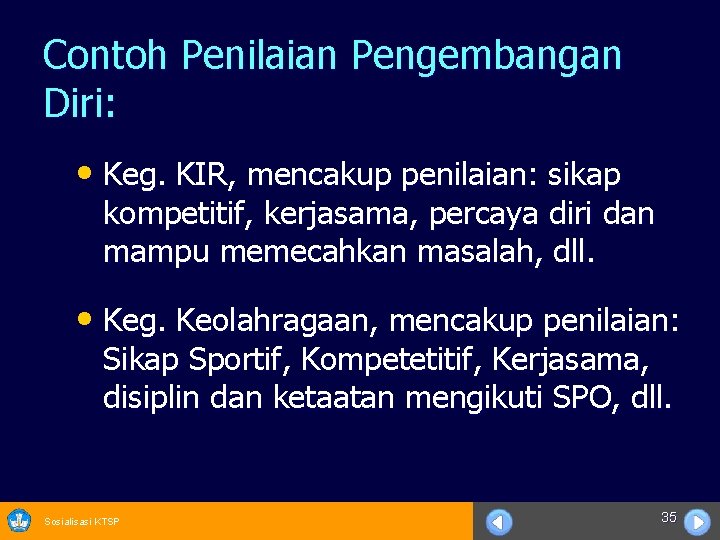 Contoh Penilaian Pengembangan Diri: • Keg. KIR, mencakup penilaian: sikap kompetitif, kerjasama, percaya diri