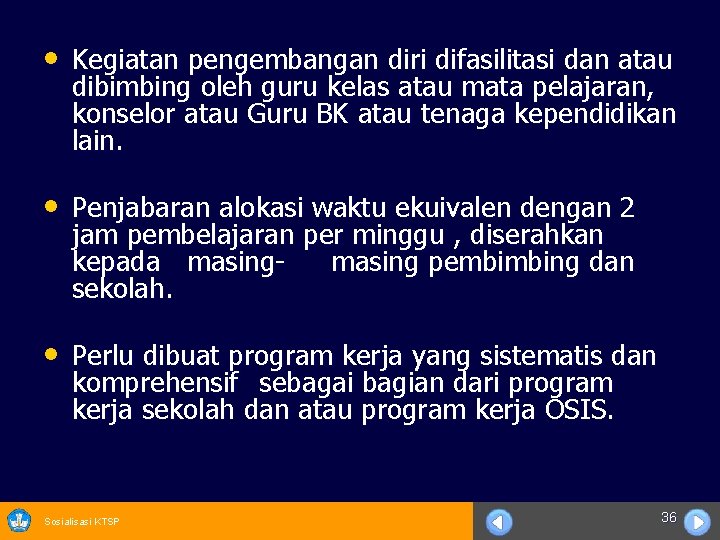  • Kegiatan pengembangan diri difasilitasi dan atau dibimbing oleh guru kelas atau mata