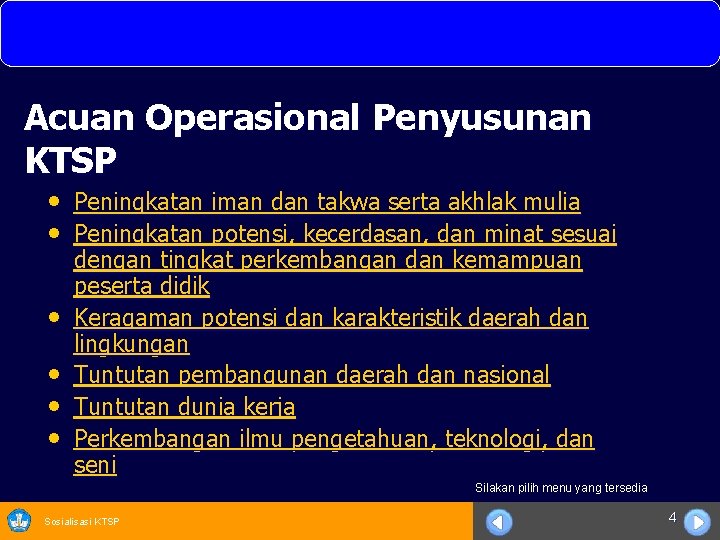 Acuan Operasional Penyusunan KTSP • Peningkatan iman dan takwa serta akhlak mulia • Peningkatan