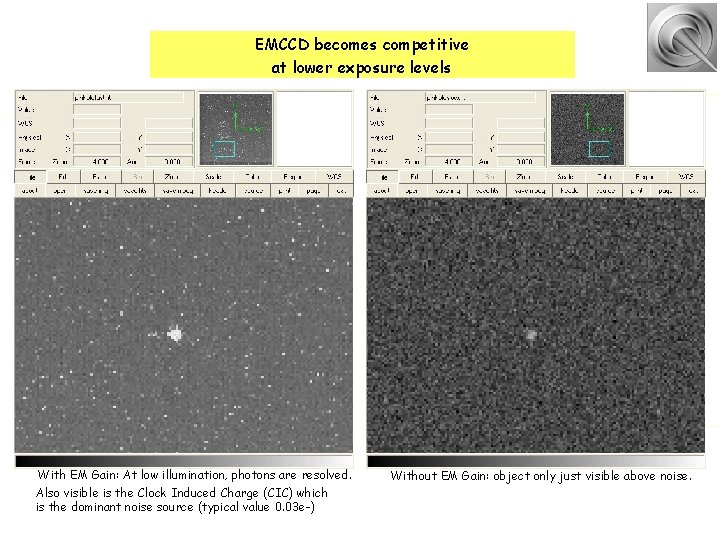 EMCCD becomes competitive at lower exposure levels With EM Gain: At low illumination, photons