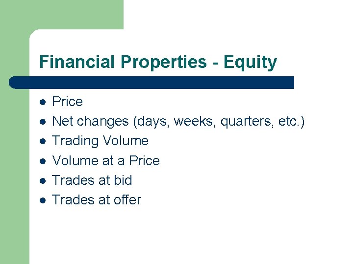 Financial Properties - Equity l l l Price Net changes (days, weeks, quarters, etc.