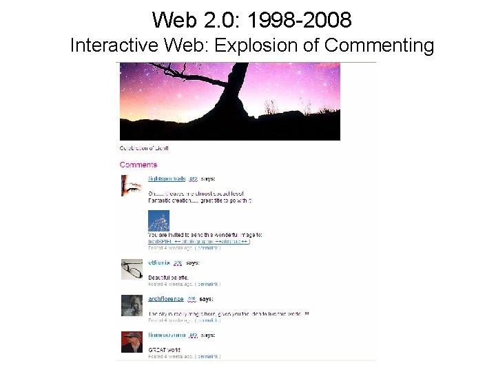 Web 2. 0: 1998 -2008 Interactive Web: Explosion of Commenting 
