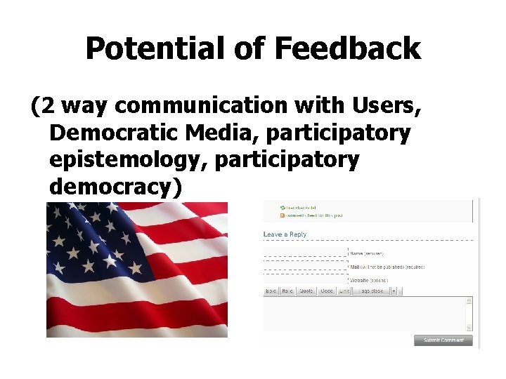 Potential of Feedback (2 way communication with Users, Democratic Media, participatory epistemology, participatory democracy)
