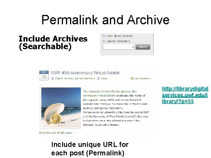 Permalink and Archive Include Archives (Searchable) http: //librarydigital services. uwf. edu/l ibrary/? p=55 Include