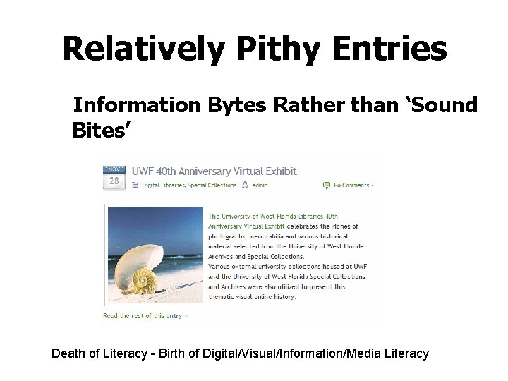 Relatively Pithy Entries üInformation Bytes Rather than ‘Sound Bites’ Death of Literacy - Birth