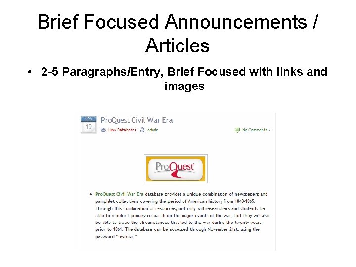 Brief Focused Announcements / Articles • 2 -5 Paragraphs/Entry, Brief Focused with links and