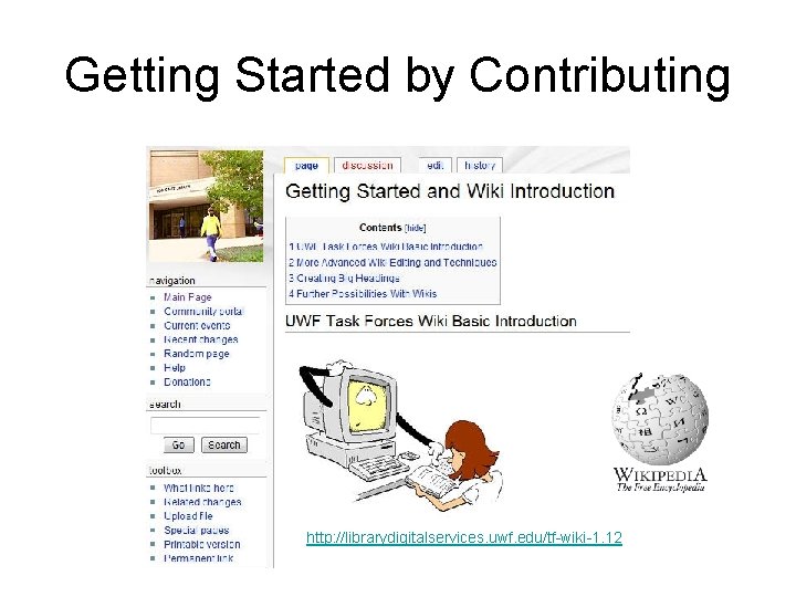 Getting Started by Contributing http: //librarydigitalservices. uwf. edu/tf-wiki-1. 12 