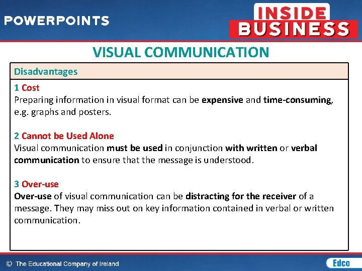 VISUAL COMMUNICATION Disadvantages 1 Cost Preparing information in visual format can be expensive and