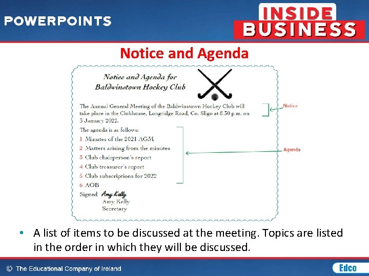 Notice and Agenda • A list of items to be discussed at the meeting.