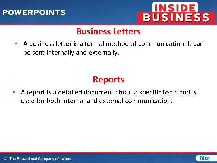 Business Letters • A business letter is a formal method of communication. It can