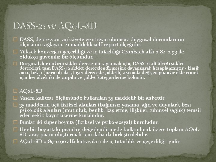 DASS-21 ve AQo. L-8 D � DASS, depresyon, anksiyete ve stresin olumsuz duygusal durumlarının