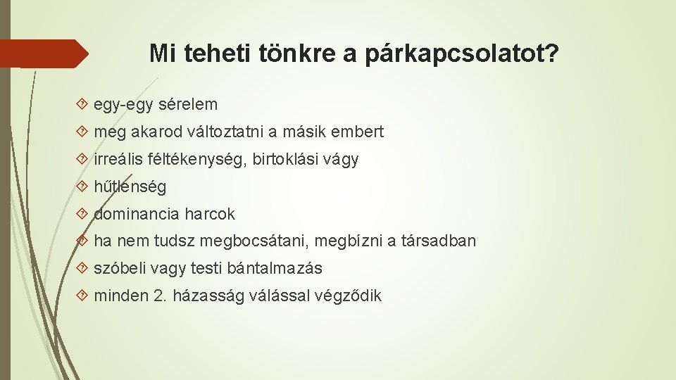 Mi teheti tönkre a párkapcsolatot? egy-egy sérelem meg akarod változtatni a másik embert irreális