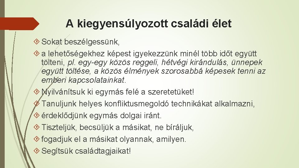 A kiegyensúlyozott családi élet Sokat beszélgessünk, a lehetőségekhez képest igyekezzünk minél több időt együtt