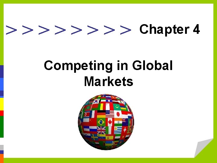 >>>> Chapter 4 Competing in Global Markets 