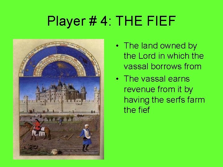 Player # 4: THE FIEF • The land owned by the Lord in which