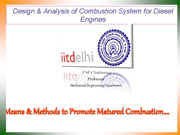 Design & Analysis of Combustion System for Diesel Engines P M V Subbarao Professor