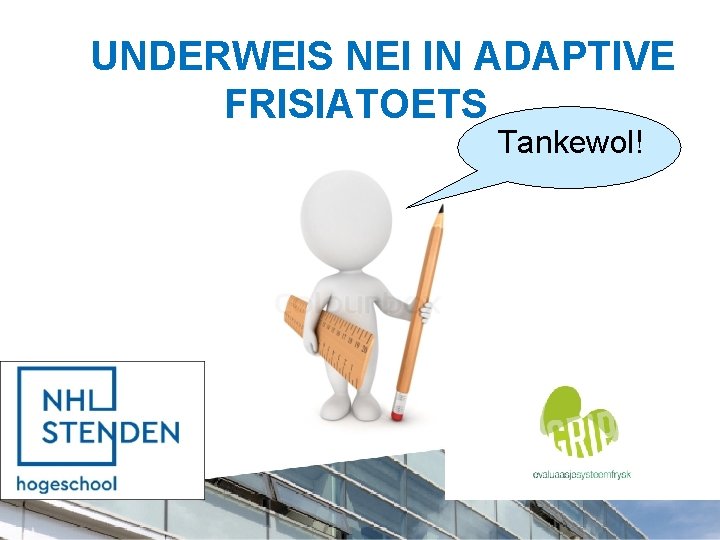 UNDERWEIS NEI IN ADAPTIVE FRISIATOETS Tankewol! 