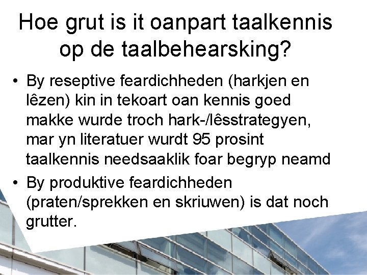 Hoe grut is it oanpart taalkennis op de taalbehearsking? • By reseptive feardichheden (harkjen