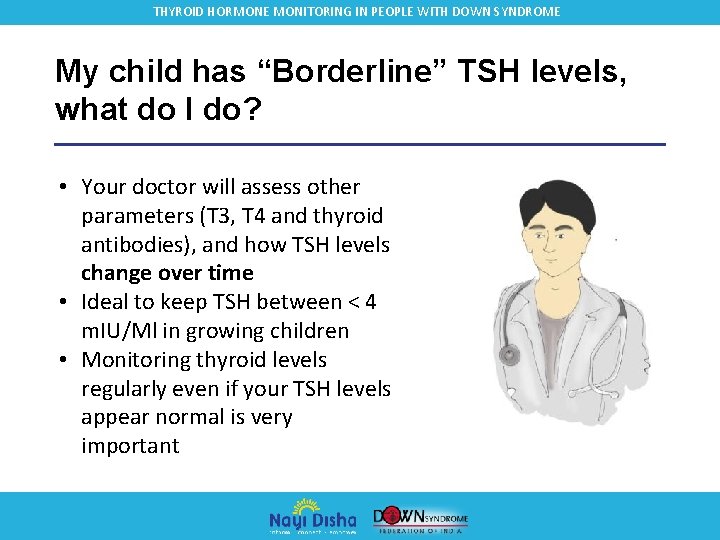 THYROID HORMONE MONITORING IN PEOPLE WITH DOWN SYNDROME My child has “Borderline” TSH levels,