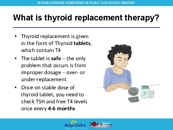 THYROID HORMONE MONITORING IN PEOPLE WITH DOWN SYNDROME What is thyroid replacement therapy? •