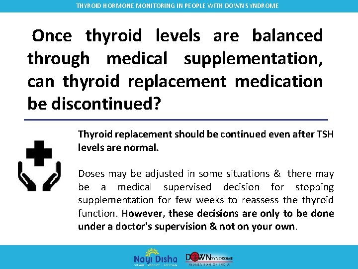 THYROID HORMONE MONITORING IN PEOPLE WITH DOWN SYNDROME Once thyroid levels are balanced through